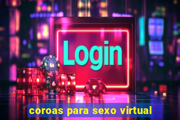 coroas para sexo virtual